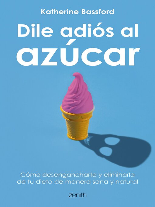 Title details for Dile adiós al azúcar by Katherine Bassford - Available